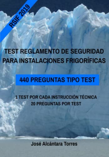 TEST REGLAMENTO DE SEGURIDAD PARA INSTALACIONES FRIGORÍFICAS: 440 Preguntas tipo test. 1 test por cada instrucción técnica, 20 preguntas por test.