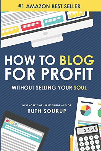 How To Blog For Profit: Without Selling Your Soul: 1